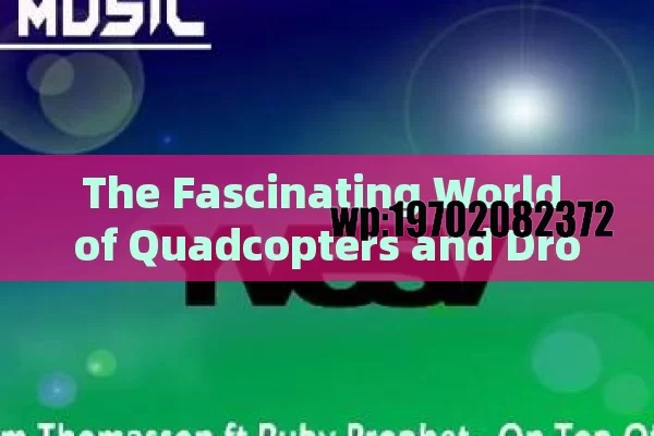 The Fascinating World of Quadcopters and Drones in the USA: Exploring Their Versatility and Impact