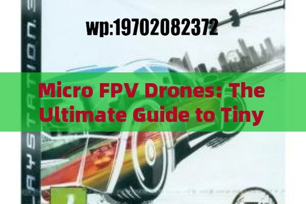 Micro FPV Drones: The Ultimate Guide to Tiny Flyers for Beginners and Enthusiasts