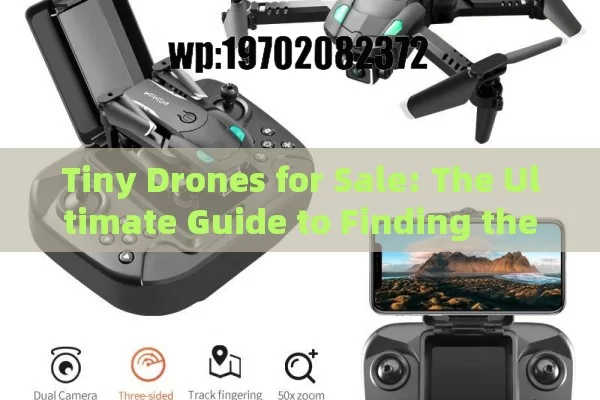 Tiny Drones for Sale: The Ultimate Guide to Finding the Best Mini Drones in 2023