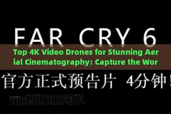 Top 4K Video Drones for Stunning Aerial Cinematography: Capture the World Like Never Before