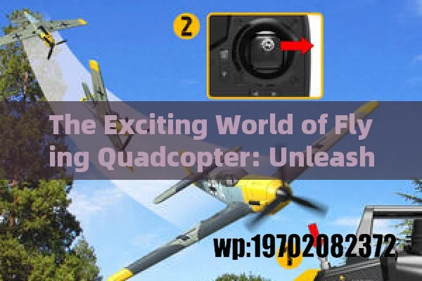 The Exciting World of Flying Quadcopter: Unleashing Your Adventurous Side