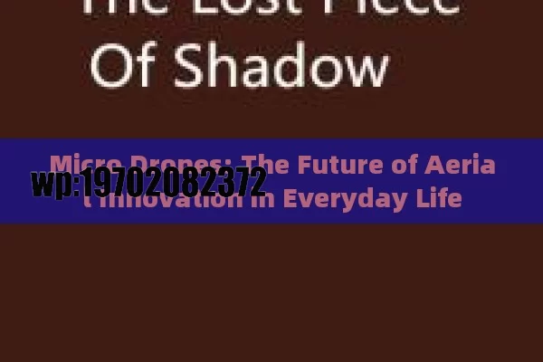 Micro Drones: The Future of Aerial Innovation in Everyday Life