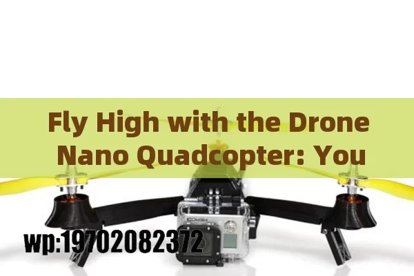 Fly High with the Drone Nano Quadcopter: Your Pocket-Sized Adventure Awaits!