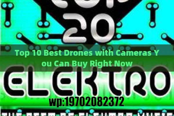 Top 10 Best Drones with Cameras You Can Buy Right Now