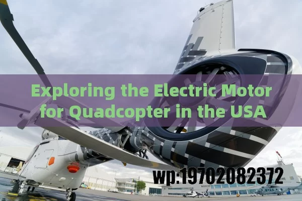 Exploring the Electric Motor for Quadcopter in the USA