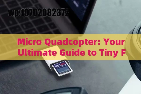 Micro Quadcopter: Your Ultimate Guide to Tiny Flying Fun!