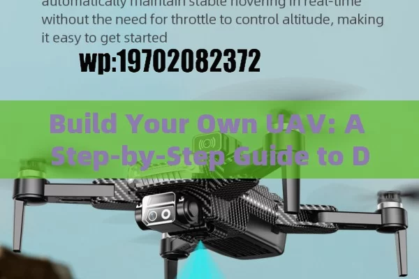 Build Your Own UAV: A Step-by-Step Guide to DIY Drone Mastery