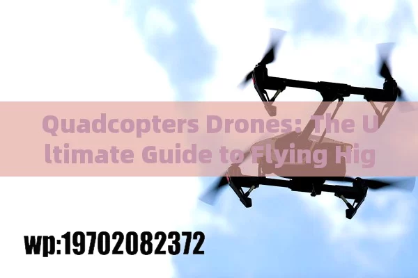 Quadcopters Drones: The Ultimate Guide to Flying High in the USA