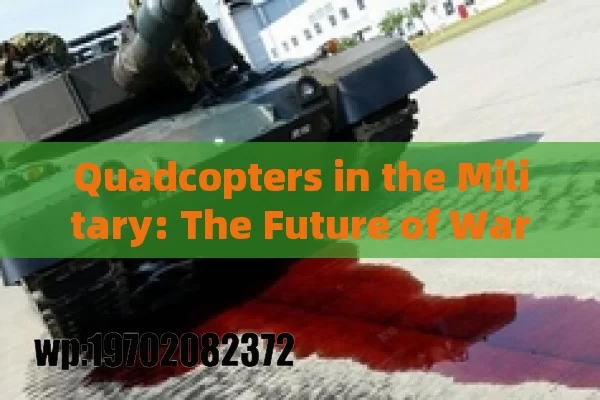 Quadcopters in the Military: The Future of Warfare or Just a Trend?