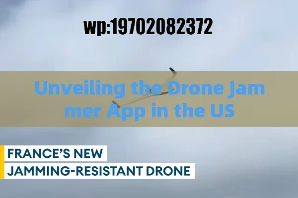 Unveiling the Drone Jammer App in the US