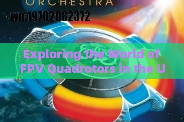 Exploring the World of FPV Quadrotors in the USA