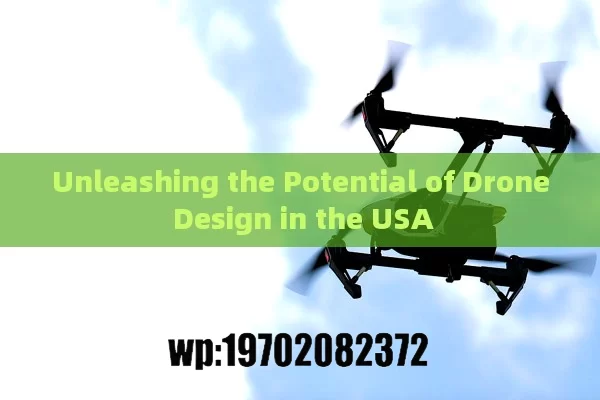 Unleashing the Potential of Drone Design in the USA