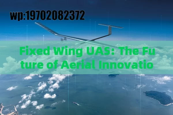 Fixed Wing UAS: The Future of Aerial Innovation in America