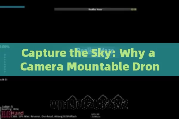 Capture the Sky: Why a Camera Mountable Drone is Your Next Must-Have Gadget