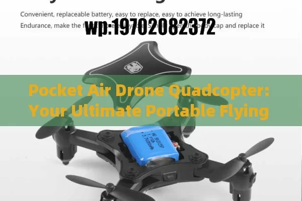 Pocket Air Drone Quadcopter: Your Ultimate Portable Flying Companion