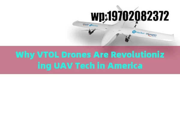 Why VTOL Drones Are Revolutionizing UAV Tech in America