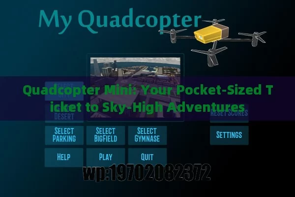 Quadcopter Mini: Your Pocket-Sized Ticket to Sky-High Adventures