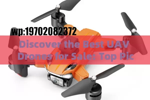 Discover the Best UAV Drones for Sale: Top Picks for Beginners and Pros Alike