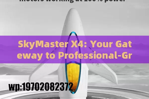 SkyMaster X4: Your Gateway to Professional-Grade Aerial Mastery