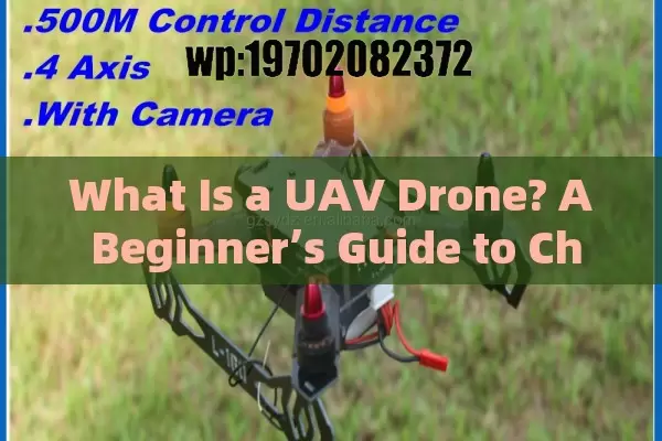 What Is a UAV Drone? A Beginner’s Guide to Choosing Your First Flying Machine